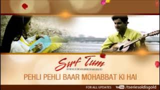 Pehli Pehli Baar Mohabbat Ki Hai Full Song | Sirf Tum | Sanjay Kapoor, Priya Gill