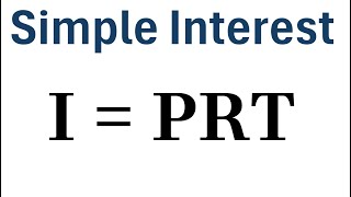 Simple Interest Formula I = PRT (With Examples)