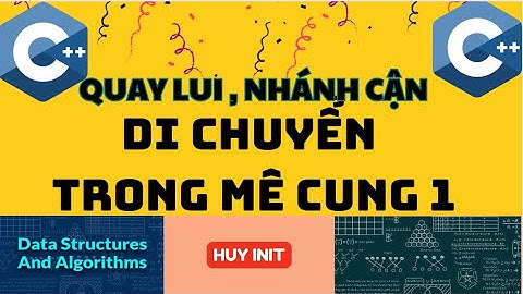 DI CHUYỂN TRONG MÊ CUNG 1 - CTDLGT Quay Lui, Nhánh Cận