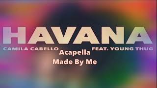 Camila Cabello - Havana ft. Young Thug (Acapella)