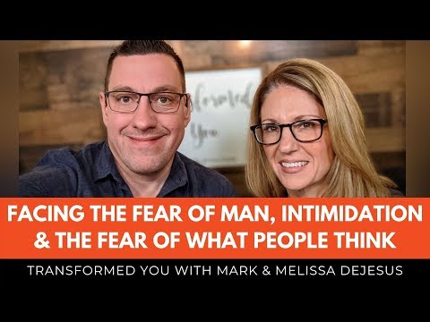 Ep08: Facing the Fear of Man, Intimidation & the Fear of What People Think