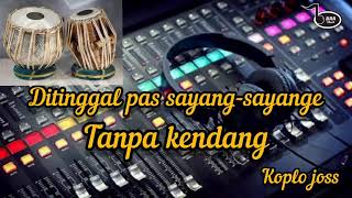 Ditinggal Pas Sayangsayange  Tanpa Kendang