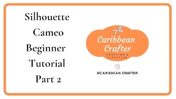 Silhouette Cameo Beginner Tutorial - Part 2
