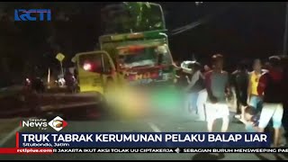 Download lagu Truk Tabrak Kerumunan Balap Liar, Satu Orang Tewas - SIP 07/10