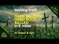 Guitar backing track majestic dark hard rock ballad in e minor