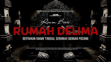 RUMAH DELIMA - BERTAHUN-TAHUN TINGGAL SERUMAH DENGAN POCONG | EP070 - Riam Biru