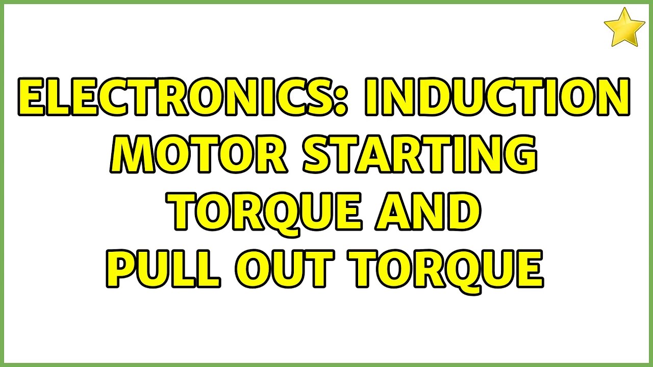 Electronics Induction motor starting torque and pull out torque YouTube