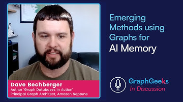 GraphGeeks in Discussion: Emerging AI Memory with Dave Bechberger