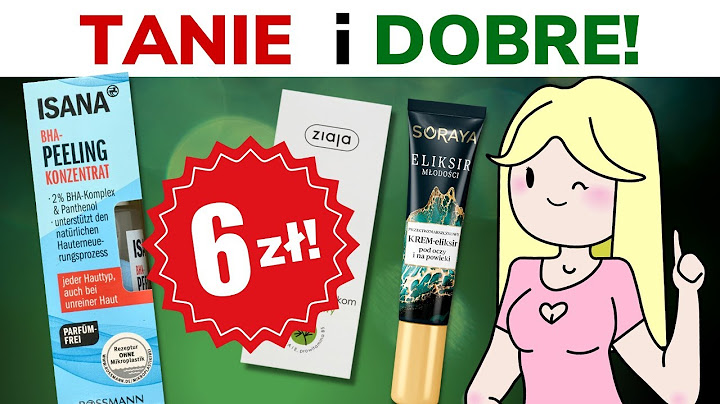 Tanie i dobre kosmetyki warte swojej ceny z drogerii Rossmann, Hebe, Natura | W Kranie Składów