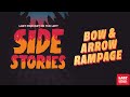 Side Stories: Bow &amp; Arrow Rampage