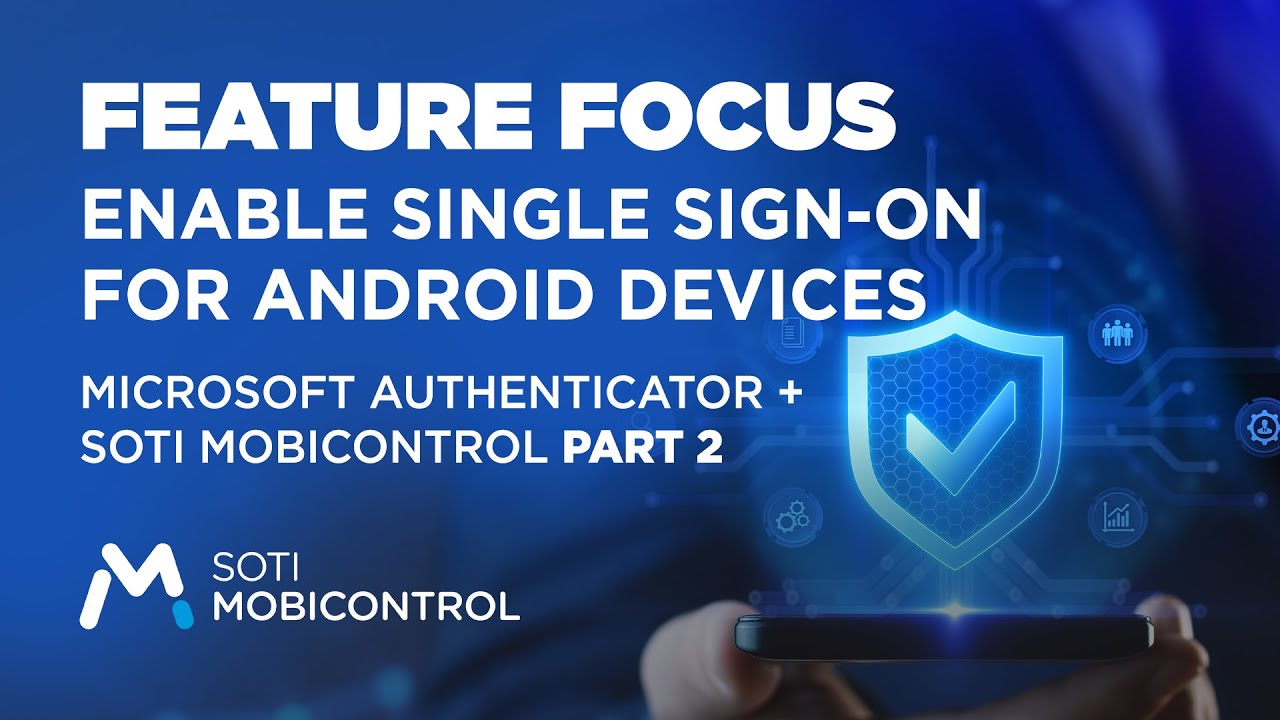 Enable Single Sign-On for Android Devices | Microsoft Authenticator + SOTI MobiControl Part 2