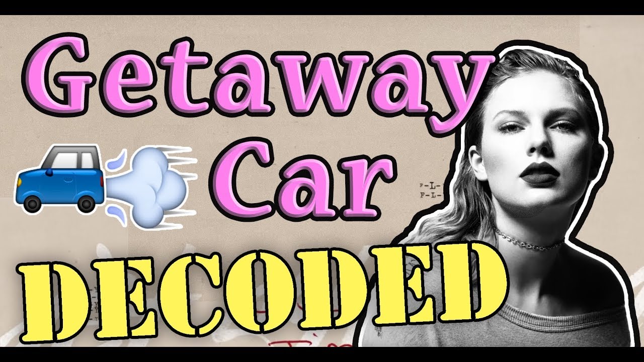 Getaway Car Taylor Swift Lyrics Hidden Meaning Decoded