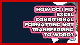 How Do I Fix Excel Conditional Formatting Not Transferring To Word? - Docs and Sheets Pro