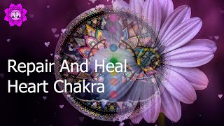 Repair And Heal Heart Chakra Heart Chakra Regeneration Binaural Beats Anahata Chakra Meditation