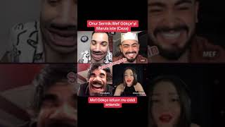 Marulkafa Mefi Gokceye İstiyor Tik tok Onur Sermik Mef Marul Kafa Gökçe Özgül 😂