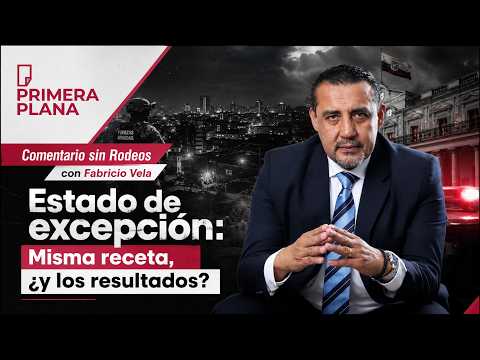 Estado de excepción: Misma receta, ¿y los resultados?