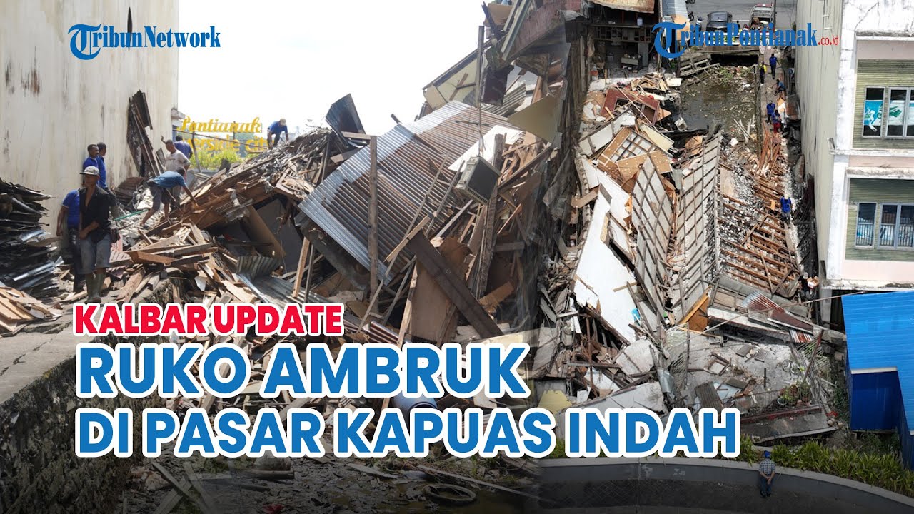 🔴 Kondisi Bangunan Ruko Ambruk di Kawasan Pasar Kapuas Indah Pontianak