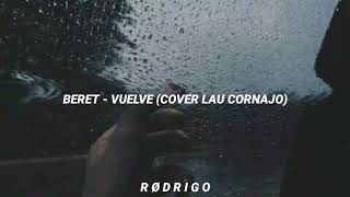 BERET - VUELVE (COVER LAU CORNAJO)//LETRA