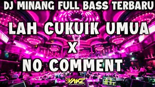 DJ MINANG FULL BASS TERBARU 2022 - LAH CUKUIK UMUA x NO COMMENT REMIX @DjVake