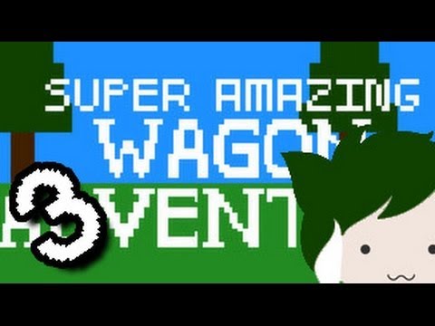 SUPER AMAZING WAGON ADVENTURE!!! Attempt #3