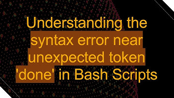 Understanding the syntax error near unexpected token 