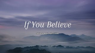 If you believe - Strive tobe feat Path Crowe | Lirik dan terjemahan Indonesia