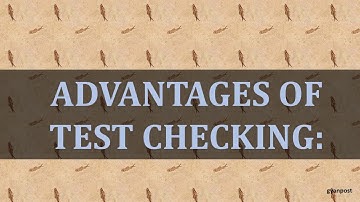 ADVANTAGES AND DISADVANTAGES OF TEST CHECKING