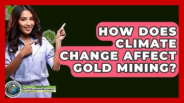 How Does Climate Change Affect Gold Mining? - Earth Science Answers