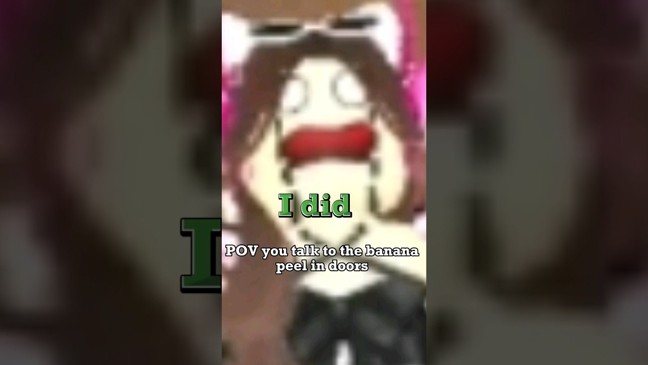 POV YOU TALK TO THE BANANA 🍌 PEELS IN DOORS roblox funny doorsroblox anoying YouTube