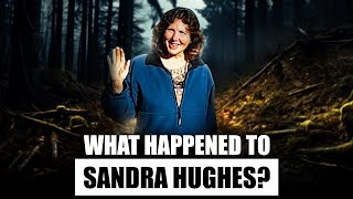 The Unexplained Disappearance of Sandra Hughes Wealth