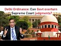 Delhi Ordinance: Can Govt overturn Supreme Court judgments? | Faizan Mustafa