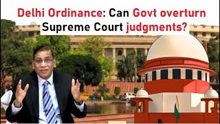 Delhi Ordinance: Can Govt overturn Supreme Court judgments? | Faizan Mustafa