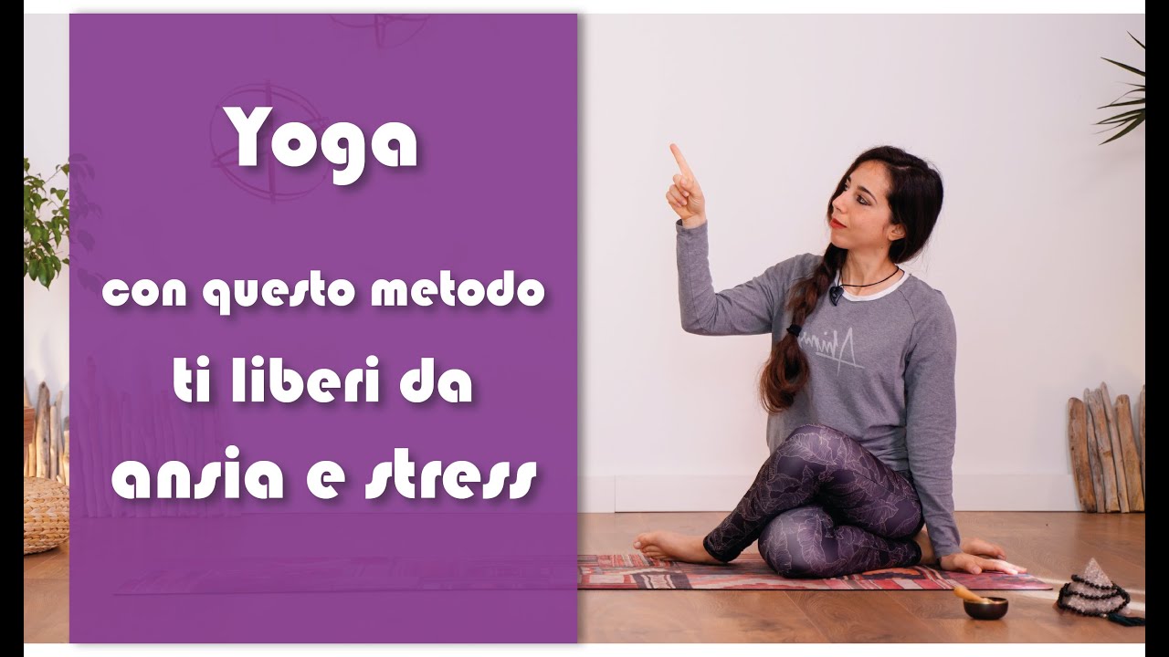Yoga - Con questo metodo ti liberi da ansia e stress