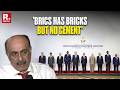 'BRICS Has Bricks But No Cement': Foreign Affairs Expert Robinder Sachdeva On India’s Tightrope