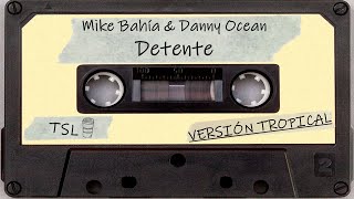 Mike Bahía & Danny Ocean - Detente Versión Tropical (Plena, Salsa y Cumbia)