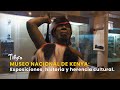 Museo Nacional de Kenya: Exposiciones, historia y herencia cultural - TvAgro por Juan Gonzalo Angel