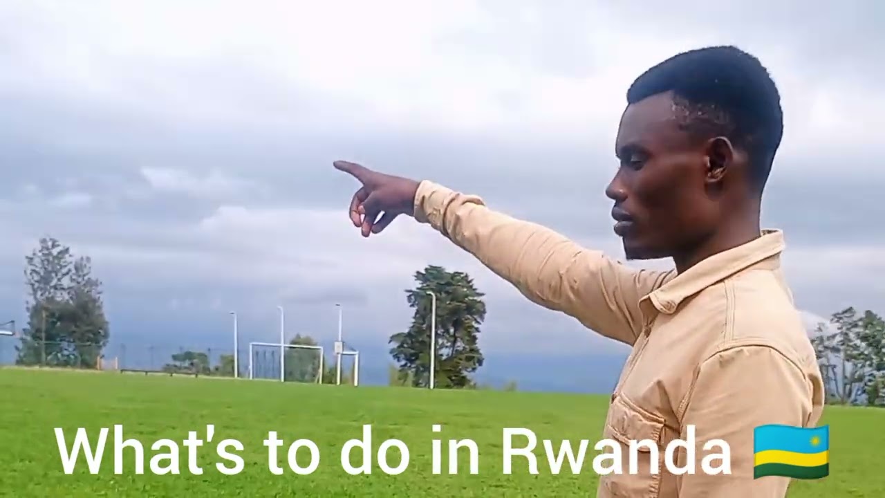 The thing to do in Rwanda especially in western province around kamembe