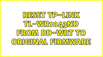 Reset TP-Link TL-WR1043ND from DD-WRT to original firmware (2 Solutions!!)