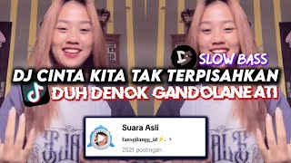 DJ CINTA TAK TERPISAHKAN | DJ DUH DENOK GANDOLANE ATI SLOW BASS VIRAL TIKTOK 2024