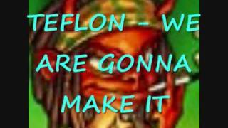 TEFLON - WE ARE GONNA MAKE IT (RUB A DUB RIDDIM)