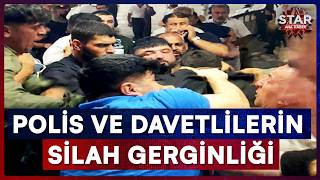 Ekipler İhbara Gitti Sonrasında Polis Ve Davetlilerin Birbirine Girdiği Anlar Star Ana Haber