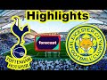 Tottenham vs Leicester City Highlights
