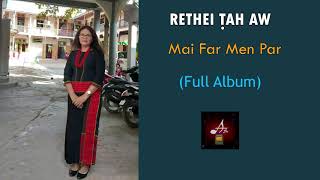 Mai Far Men Par: Rethei Tah Aw (Full Album)