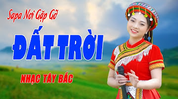 Sapa Nơi Gặp Gỡ Đất Trời - Giọng Ca Nhạc Tây Bắc Hay Tuyệt Vời Nghe Một Lần Mà Nhớ Mãi - Ngọc Khánh