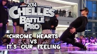 Chrome Hearts vs Its Our Feeling | Chelles Battle Pro Korea 2014