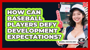 How Can Baseball Players Defy Development Expectations? - Baseball Statistics Vault