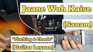 Download Lagu Jaane Woh Kaise - Sanam | Guitar Lesson | Plucking \u0026 Chords | MP3