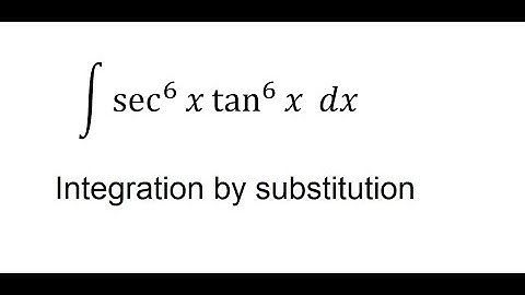 Calculus Help: Integral of sec^6⁡x  tan^6⁡x  dx - Integration by substitution