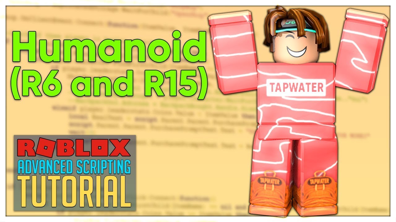 Advanced Roblox Scripting Tutorial 23 Humanoid R6 And R15 Beginner To Pro 2019 Youtube - roblox player humanoid