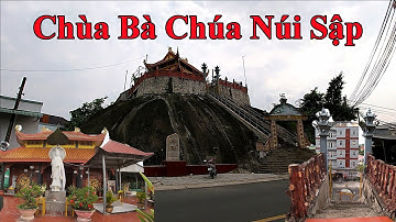 Chùa Bà Chúa Núi Sập - Thoại Sơn - An Giang - Bàn Chân Tiên - Huỳnh Long Tam Tự  | MienTay67ag